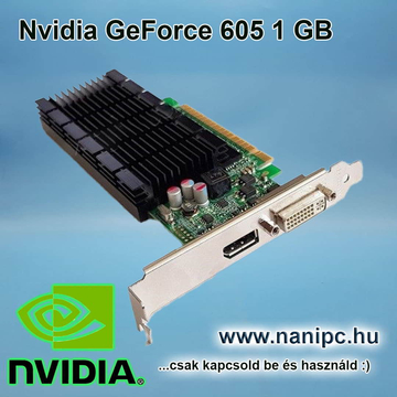 *Nvidia GeForce 605 1GB Videokártya / Termékekhez választható